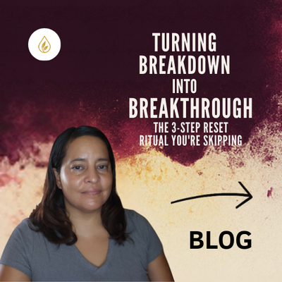Turning Breakdown Into Breakthrough: The 3-Step Reset