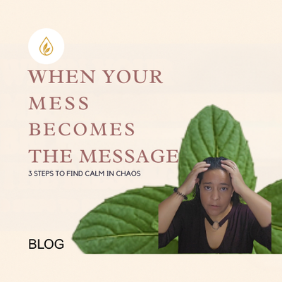 When Your Mess Becomes the Message | 3 Steps to Find Calm in Chaos